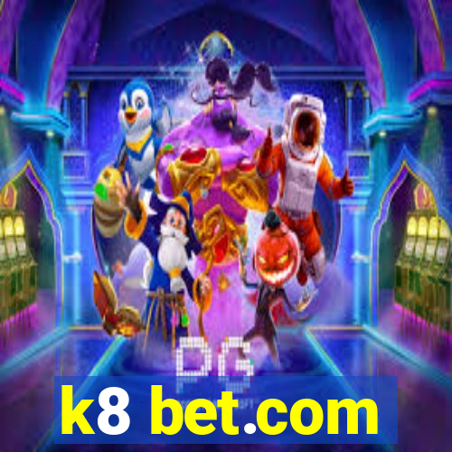 k8 bet.com